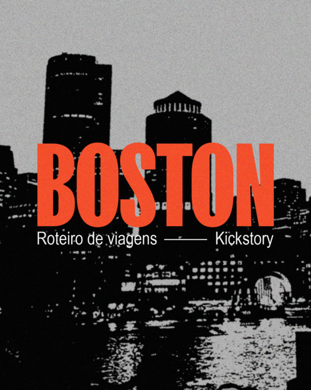 Kickstory aterrissa em Boston e traz um roteiro pra vocês!
